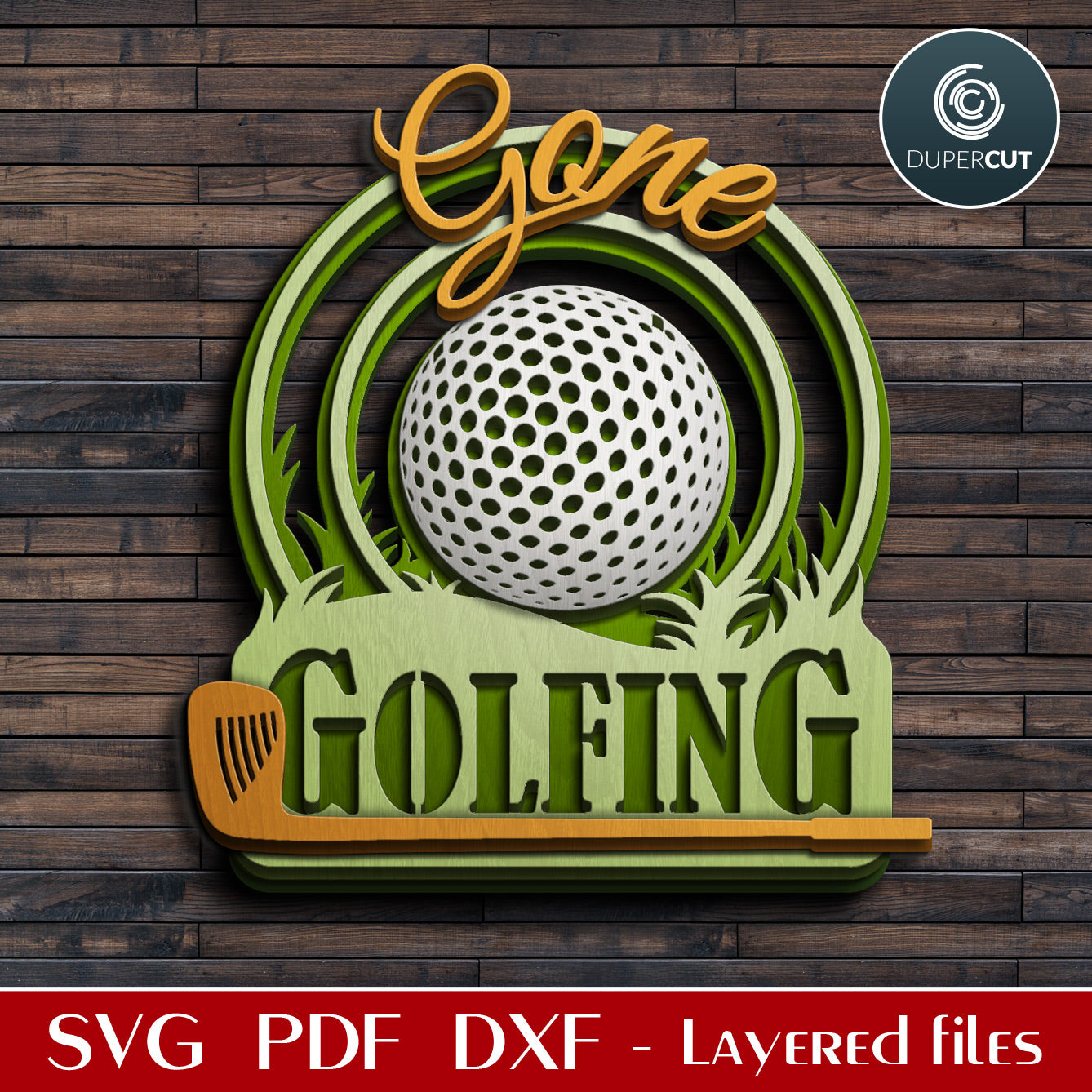 Gone Golfing layered sign template SVG DXF vector files for laser cut machines Glowforge, Xtool, Cricut by www.dupercut.com