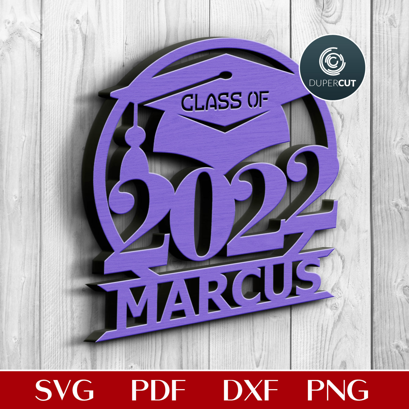 Class of 2022 - personalized graduation template - SVG, EPS files for laser cutting with Glowforge, Cricut, Silhouette Cameo, CNC plasma machines by DuperCut