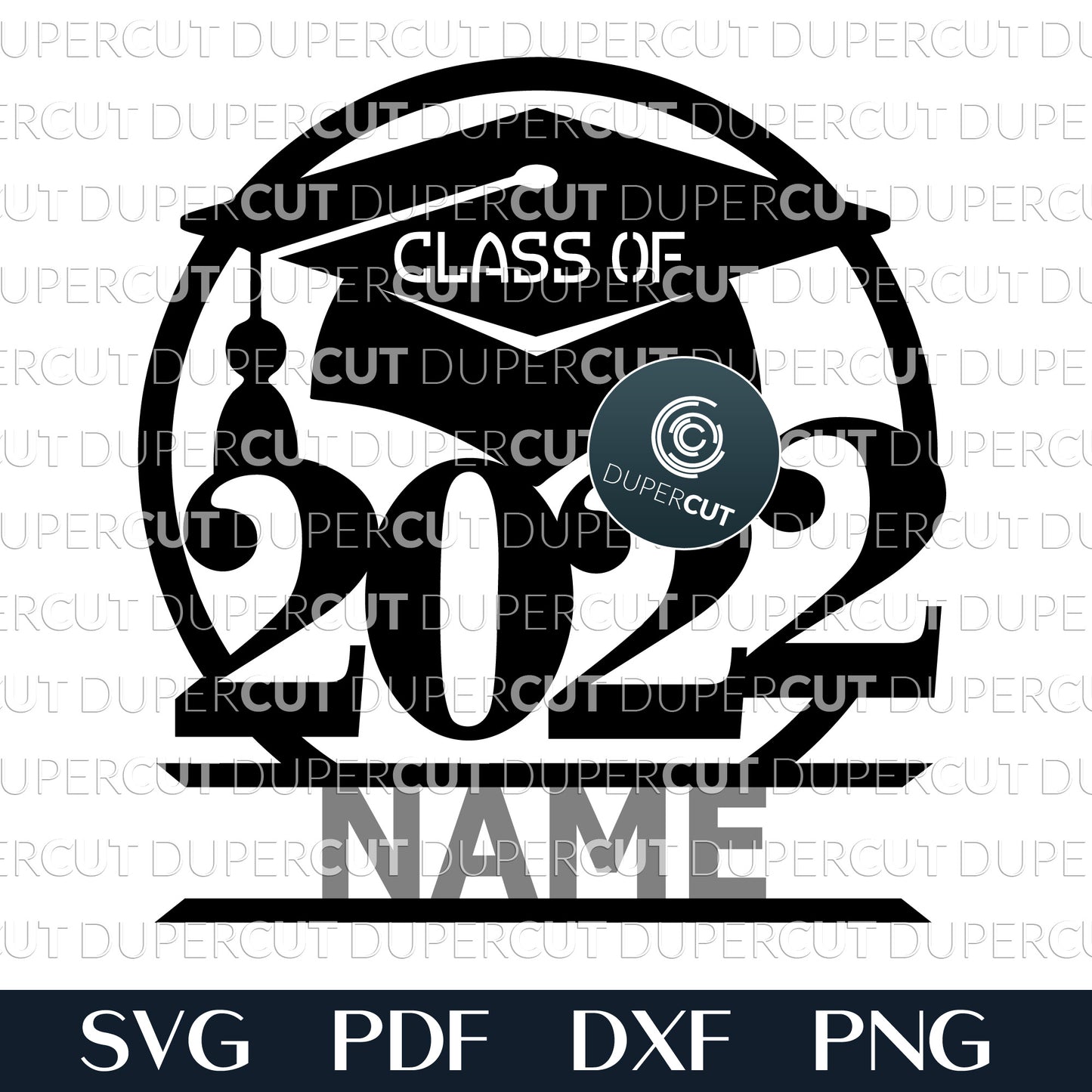 Class of 2022 - personalized graduation template - SVG, EPS files for laser cutting with Glowforge, Cricut, Silhouette Cameo, CNC plasma machines by DuperCut