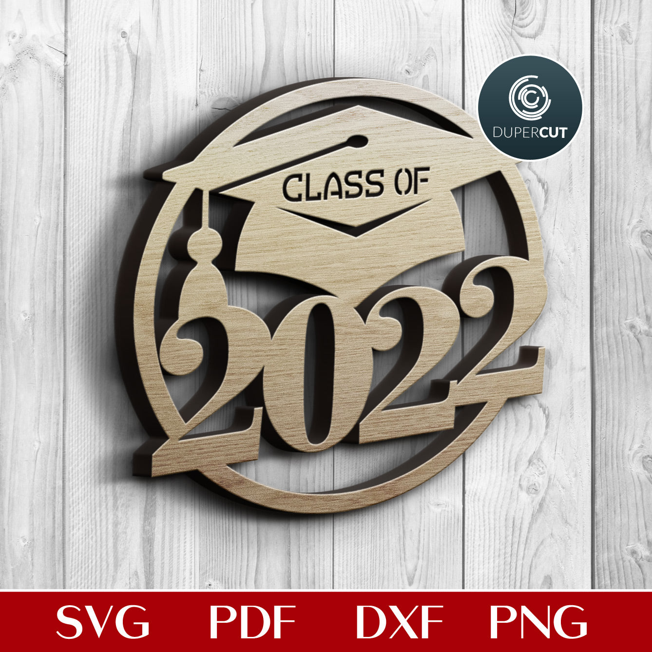 Congrats grad - Class of 2022 - Graduation decoration - SVG PNG DXF cutting files by DuperCut for Glowforge, Cricut, Silhouette Cameo, CNC plasma machines