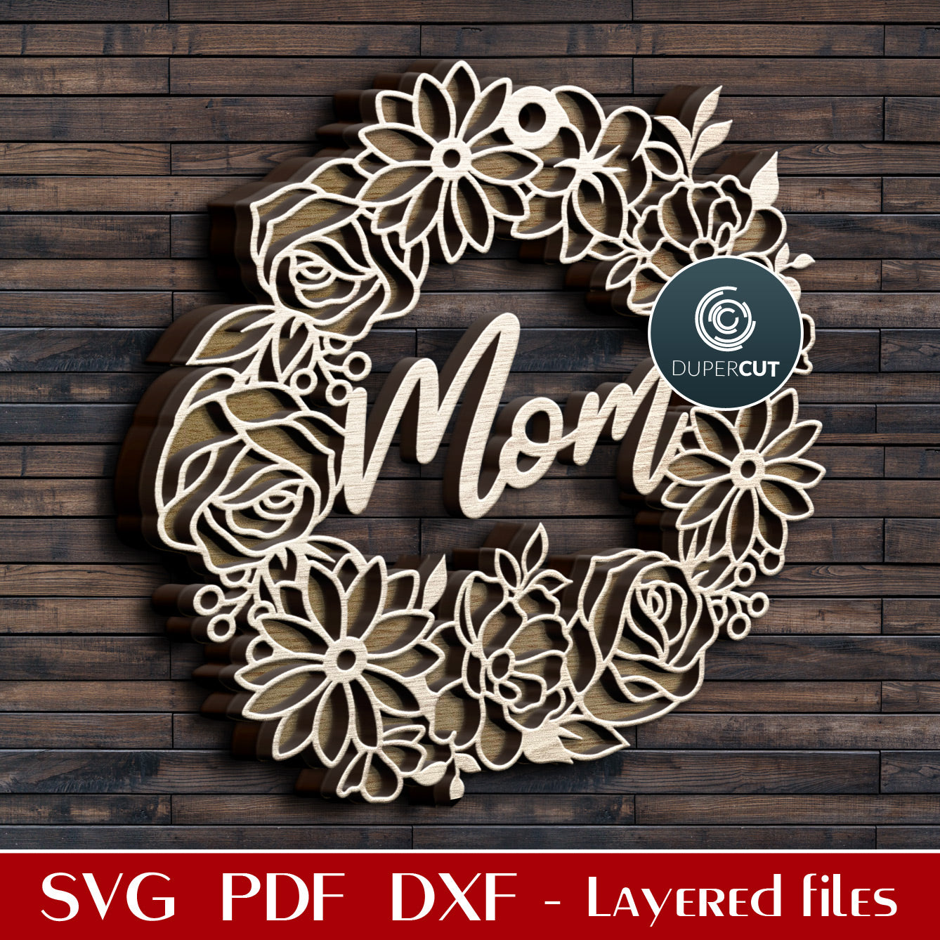 Mother's Day MOM flower wreath door hanger - SVG DXF layered laser cutting files for Glowforge, Cricut, Silhouette, CNC plasma machines, scroll saw pattern by www.DuperCut.com