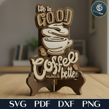 Cute Coffee phrase sign, Life is Good Coffee Makes it Better plaque. Layered vector files for laser cutting machines Glowforge, Xtool, Cricut, CNC plasma machines by www.DuperCut.com