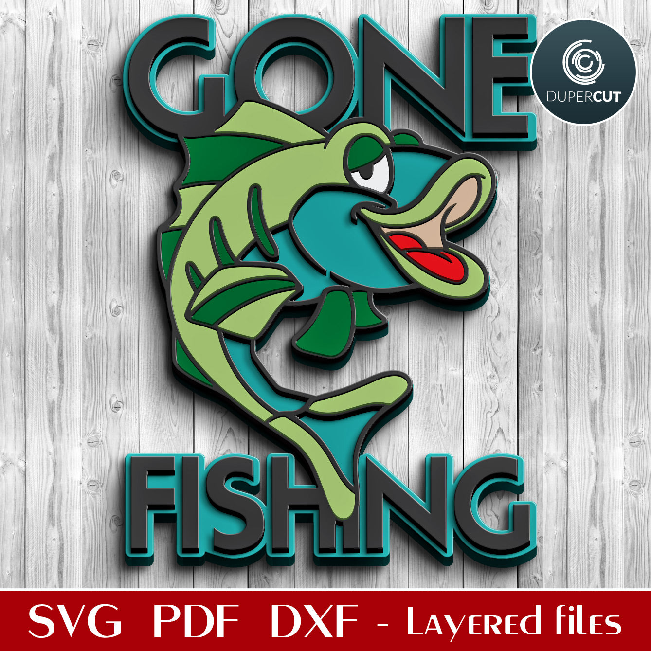 Fishing welcome sign for cottage decoration - GONE FISHING  - SVG DXF layered files for laser cutting with Glowforge, X-tool, Cricut, CNC plasma machines, scroll saw pattern by www.DuperCut.com