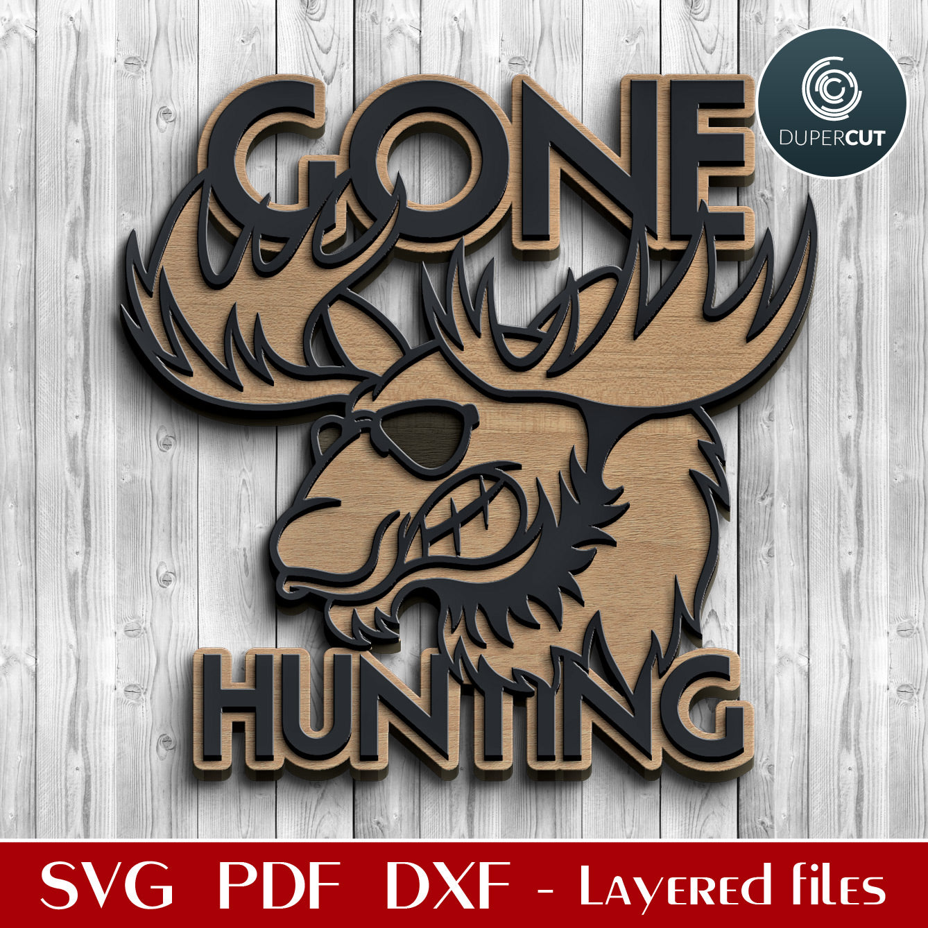 Gone Hunting funny sign - cool moose in sunglasses - SVG DXF vector files for laser cutting Glowforge, X-tool, Cricut, CNC plasma machines by www.DuperCut.com