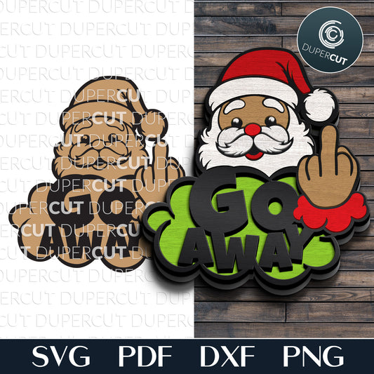 Funny Santa Clause "Go Away" sign - SVG DXF vector layered cutting files for Glowforge, Cricut, X-tool, CNC machines by www.DuperCut.com