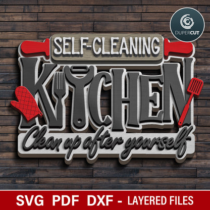 Decorative sign with 'Self-Cleaning Kitchen Clean up after yourself' text on a wooden background, featuring SVG, PDF, DXF files.  Layered funny phrase for laser cutting machines Glowforge, Xtool, Cricut, CNC plasma, scroll saw pattern by www.DuperCut.com