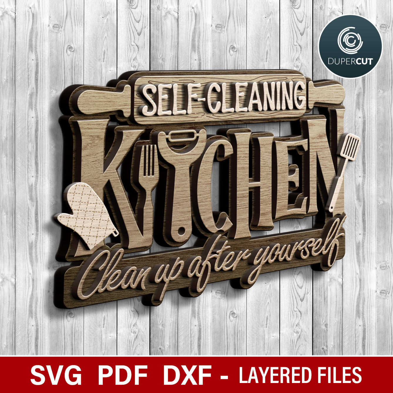 Wooden sign with 'Self-Cleaning Kitchen' text on a wooden background, featuring SVG, PDF, DXF vector files. Layered funny phrase for laser cutting machines Glowforge, Xtool, Cricut, CNC plasma, scroll saw pattern by www.DuperCut.com