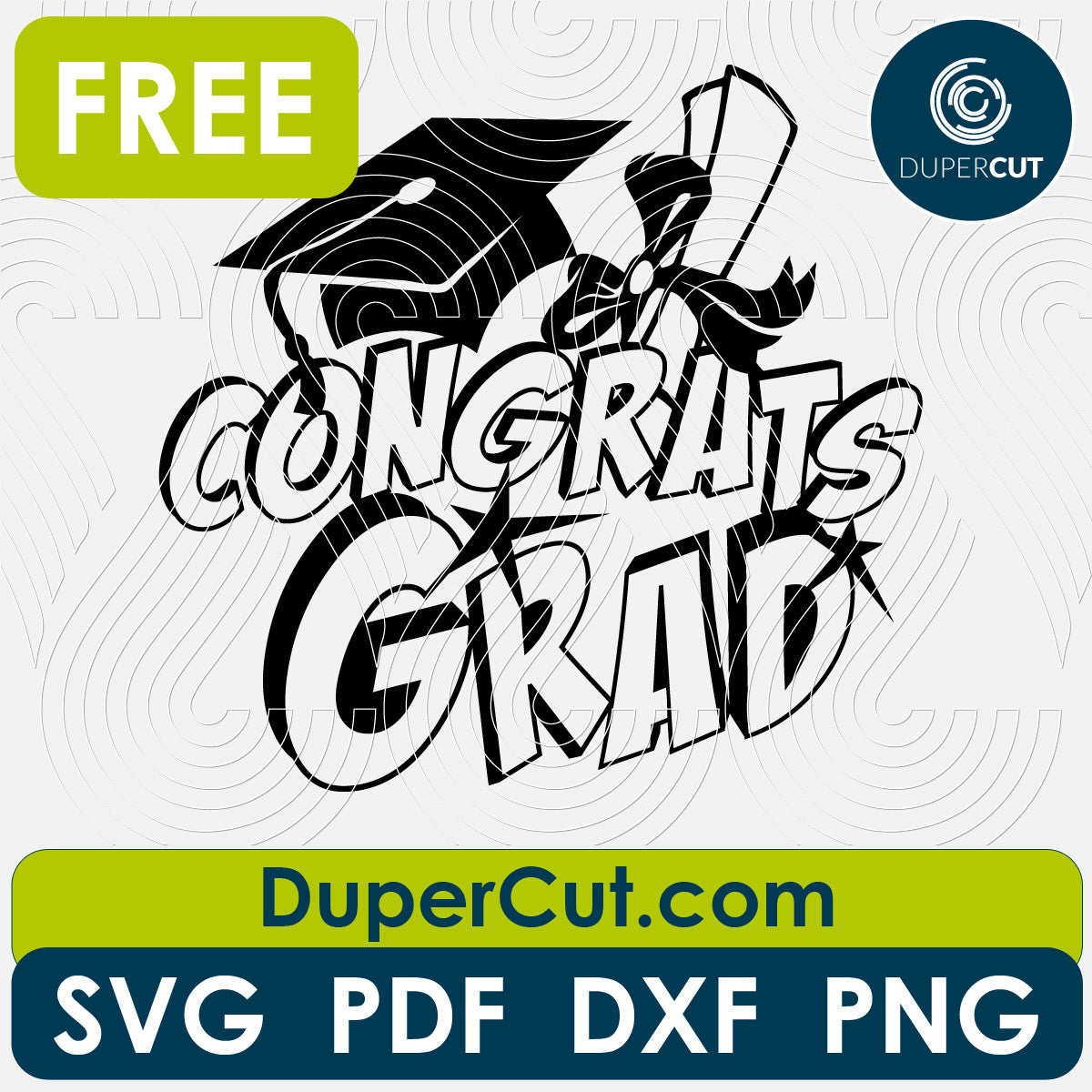 Congrats grad - free SVG PNG DXF vector files for laser and blade cutting machines. Glowforge, Cricut, Silhouette cameo templates by www.DuperCut.com