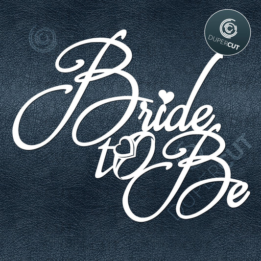 Paper cutting Template - Bride to Be - Cake Topper
