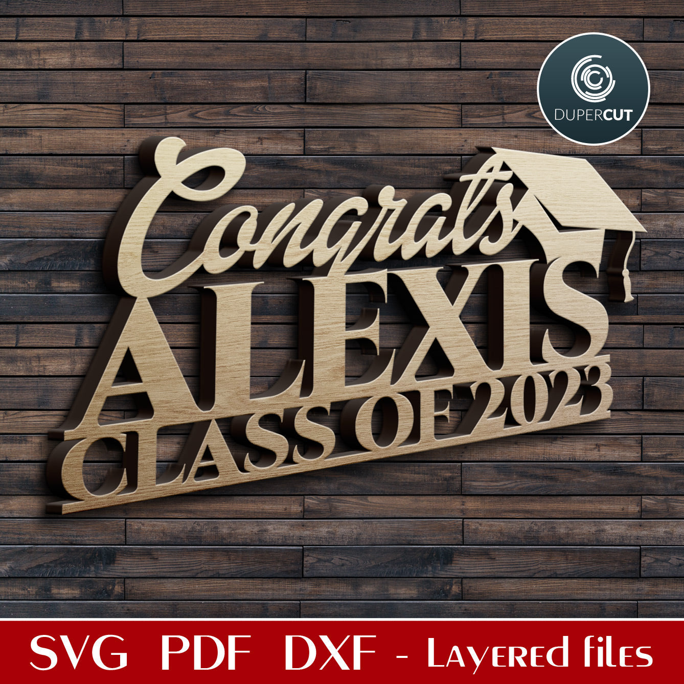 Class of 2023 Congrats Grad - add custom name - SVG DXF personalized files for laser cut machines Glowforge, Cricut, Silhouette, CNC plasma, scrollsaw pattern by www.DuperCut.com
