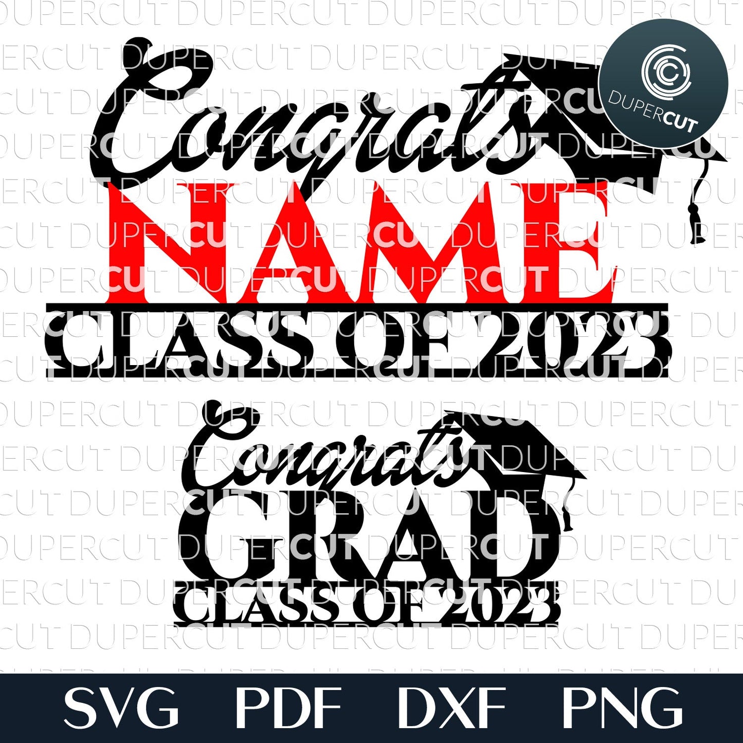 Class of 2023 Congrats Grad - add custom name - SVG DXF personalized files for laser cut machines Glowforge, Cricut, Silhouette, CNC plasma, scrollsaw pattern by www.DuperCut.com