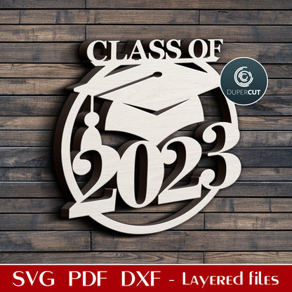 Class of 2023 graduation sign - SVG DXF vector laser cutting files for Glowforge, Cricut, Silhouette. CNC plasma and scroll saw pattern by DuperCut.com