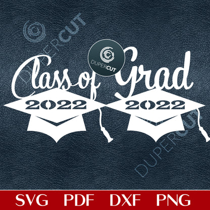 Class of 2022 Graduation cake topper - SVG DXF PNG cutting files for Cricut, Glowforge, Silhouette Cameo, laser machines
