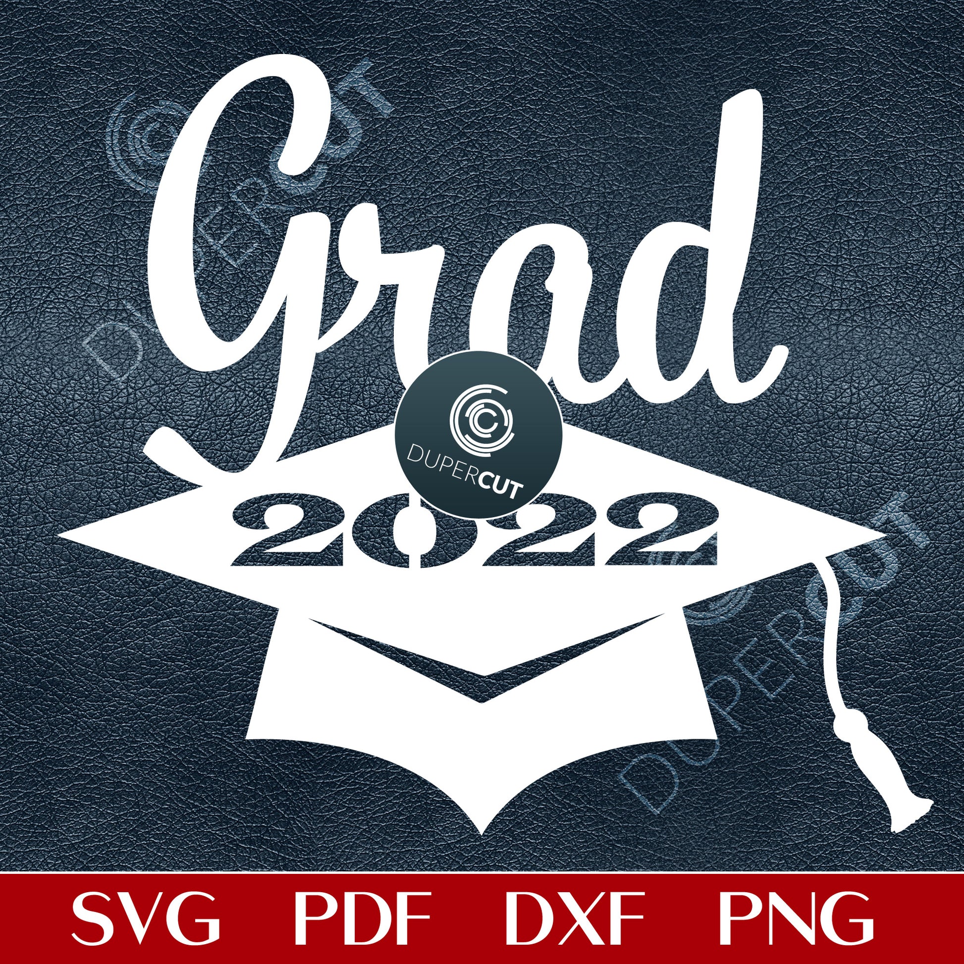 Graduation 2022 DIY cake topper template - SVG DXF PNG cutting files for Cricut, Glowforge, Silhouette Cameo, laser machines
