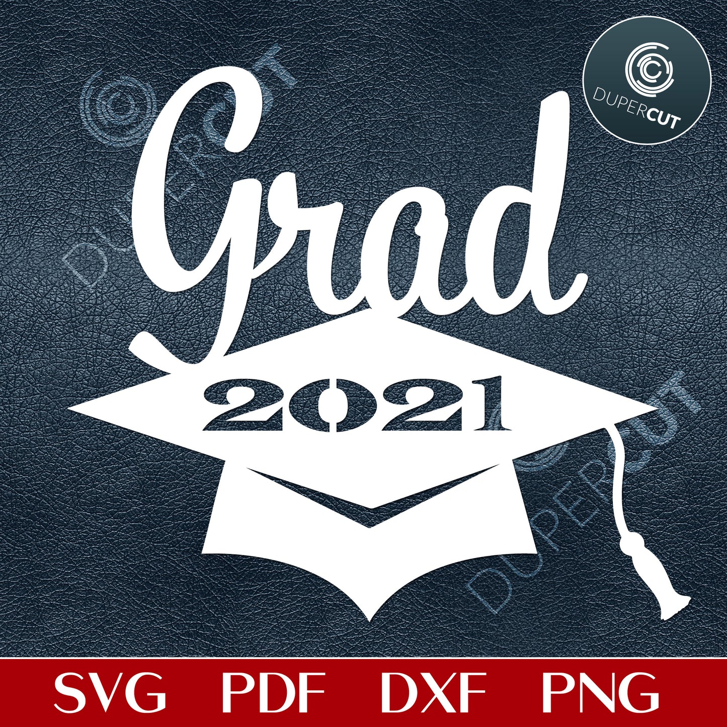 Graduation 2021, cake topper template, SVG PNG DXF files for cutting, laser engraving, scrapbooking. For use with Cricut, Glowforge, Silhouette, CNC machines.