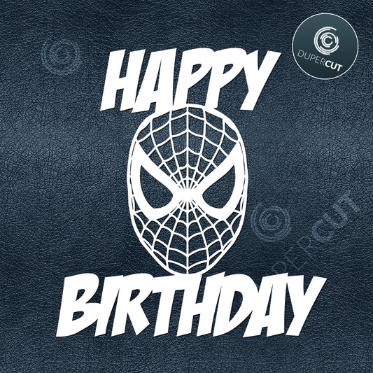 Spidermand Happy Birthday Cake topper template - SVG DXF PNG files for Cricut, Glowforge, Silhouette Cameo, CNC Machines