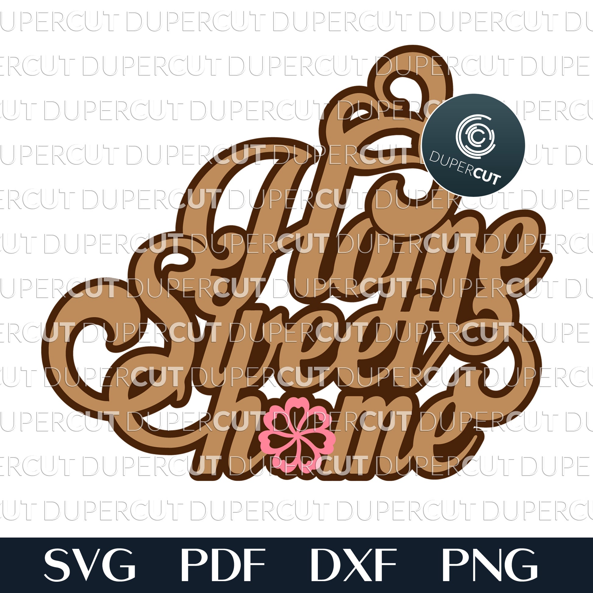 Home Sweet Home sign - SVG PDF DXF layered laser cutting files for Glowforge, Cricut, Silhouette Cameo, CNC Plasma machines