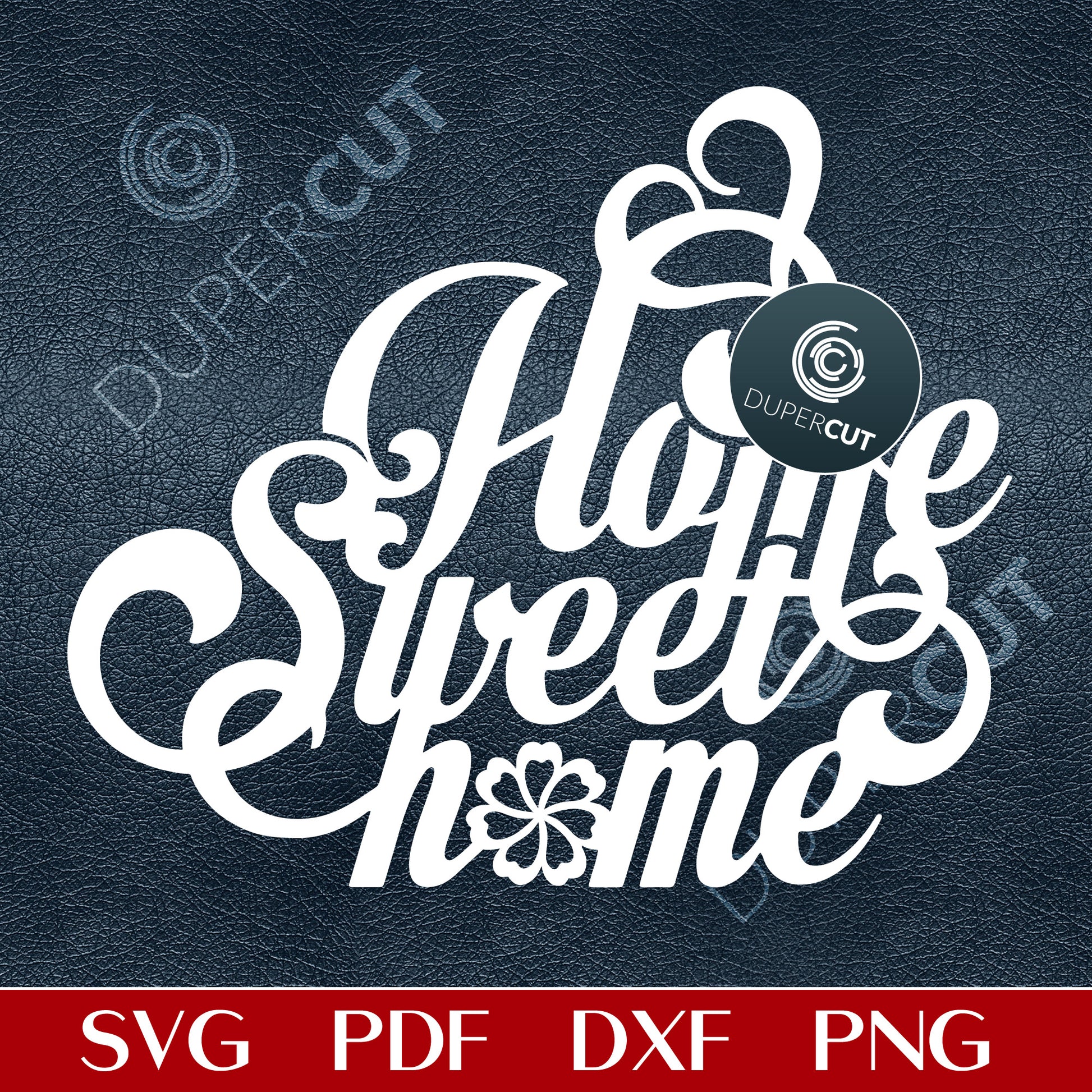 Home Sweet Home sign template - SVG PDF DXF vector laser cutting files for Glowforge, Cricut, Silhouette Cameo, CNC Plasma machines