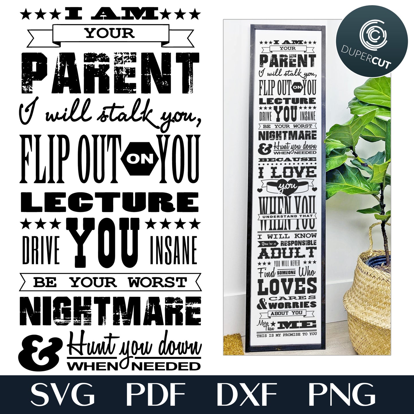 I am your parent black and white sign - DIY graduation gift idea for kids, SVG PDF JPG printable vector files. Laser engraving for Glowforge, CNC machines
