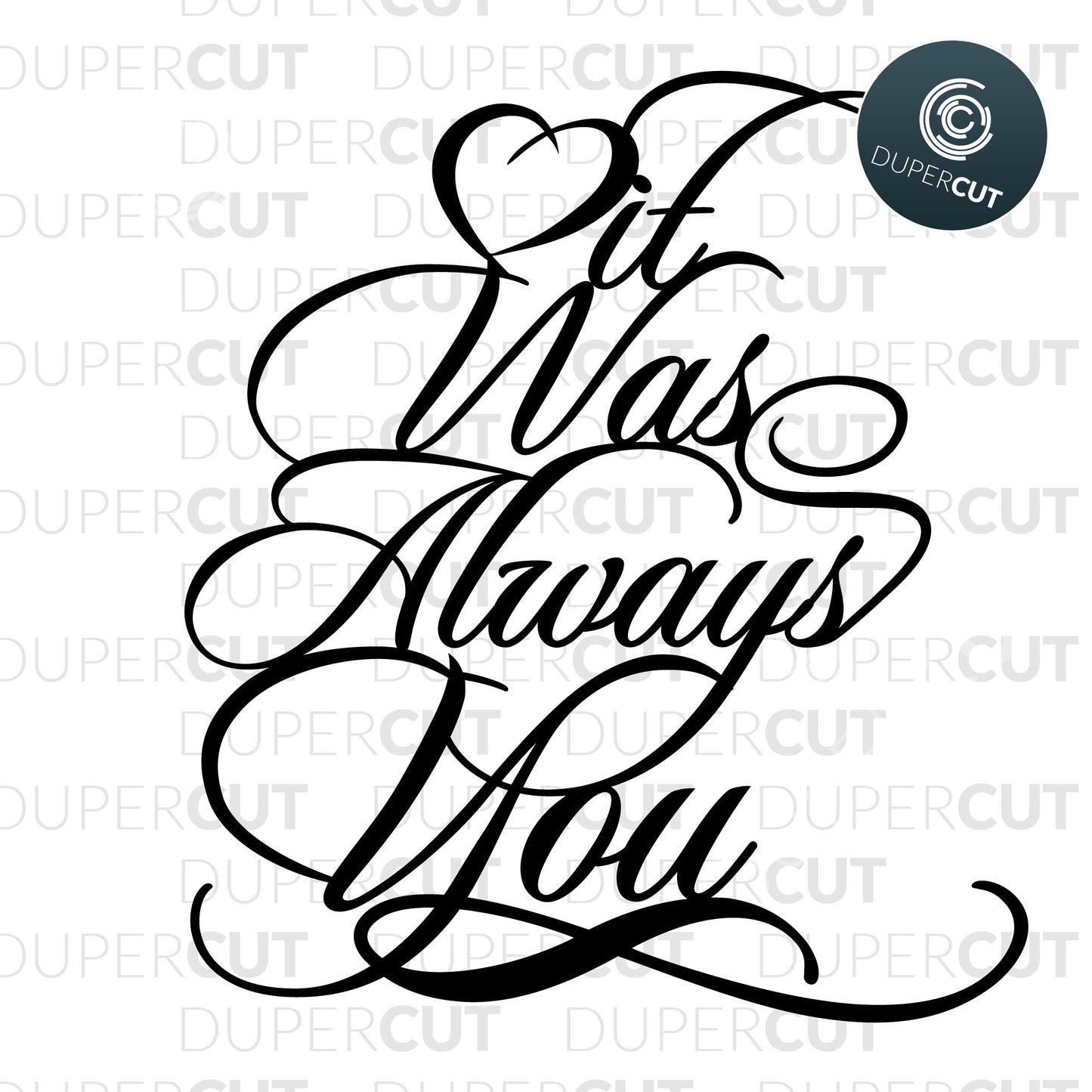 Wedding decoration cake topper - It was always you. Papercutting template for commercial use. SVG files for Silhouette Cameo, Cricut, Glowforge, DXF for CNC, laser cutting, print on demand