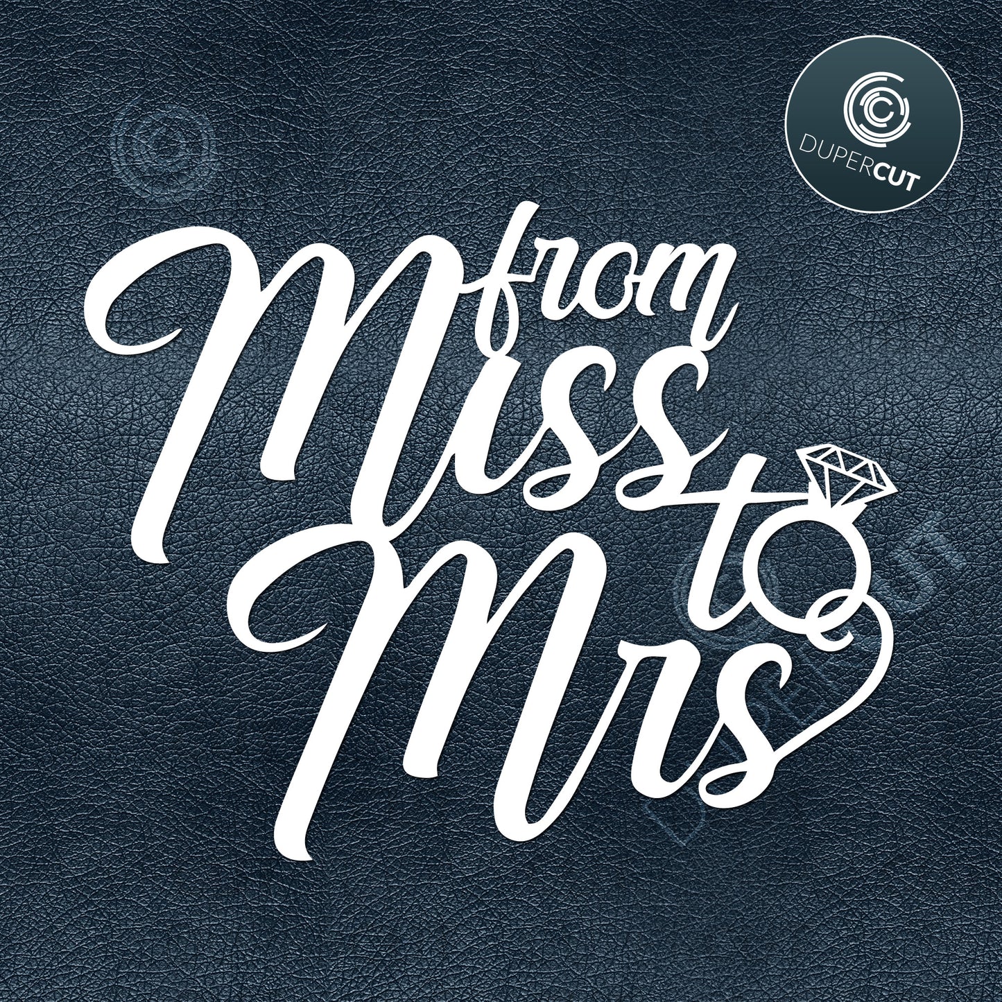 FROM MISS TO MRS - DIY cake topper template for batchelorette party, hen party - SVG PDF DXF cutting files for laser and digital machines, Glowforge, Cricut, Silhouette cameo, CNC plasma