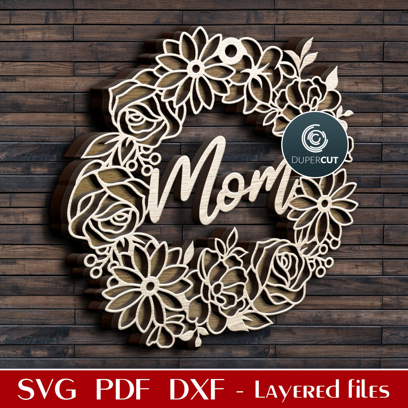 Mother's Day MOM flower wreath door hanger - SVG DXF layered laser cutting files for Glowforge, Cricut, Silhouette, CNC plasma machines, scroll saw pattern by www.DuperCut.com 
