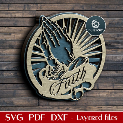 Praying hands - FAITH - layered cutting files by DuperCut - SVG, PDF, DXF template for laser machines Glowforge, Cricut, Silhouette Cameo, CNC plasma machines