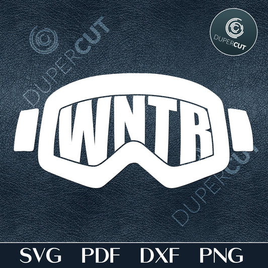 WNTR extreme sports goggles, skiing, snowmobiling, snowboarding phrases. Paper cutting template SVG PNG DXF files. For DIY projects Cricut, Glowforge, Silhouette Cameo, CNC Machines.